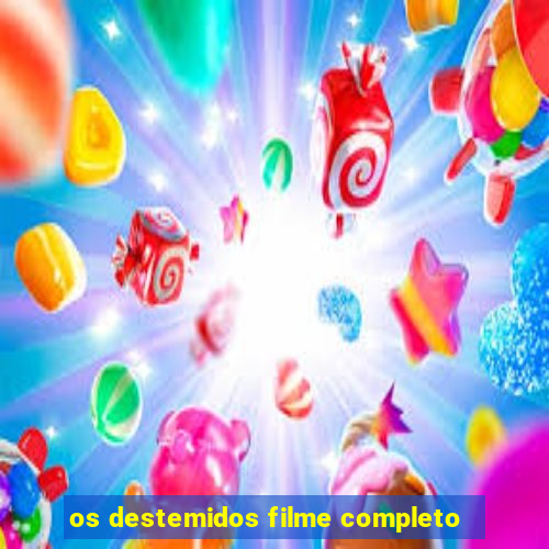 os destemidos filme completo